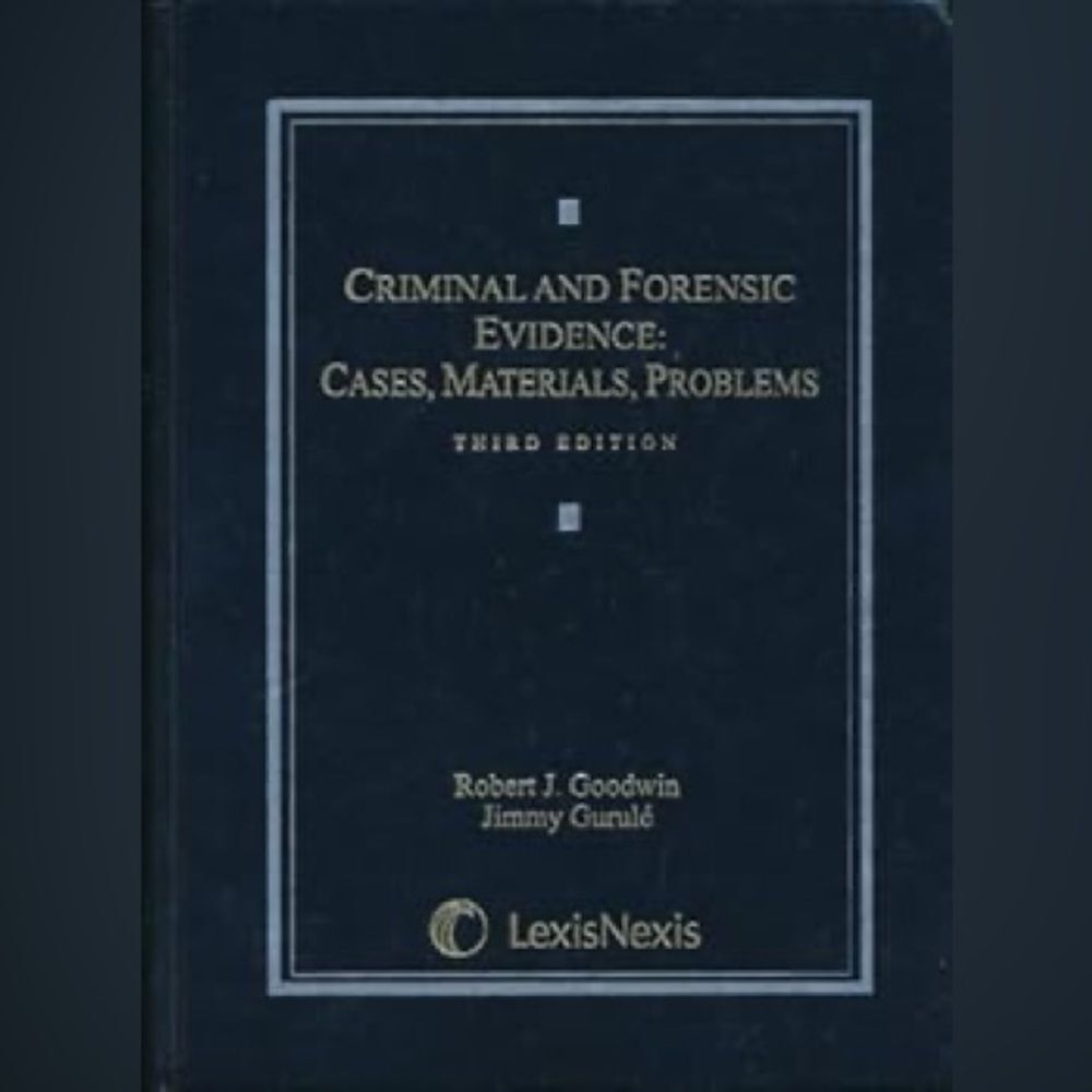 Criminal and Forensic Evidence: Cases, Materials, Problems Third Edition Book